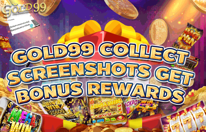 Gold99｜Gold99 Collect Screenshots Get bonus Rewards