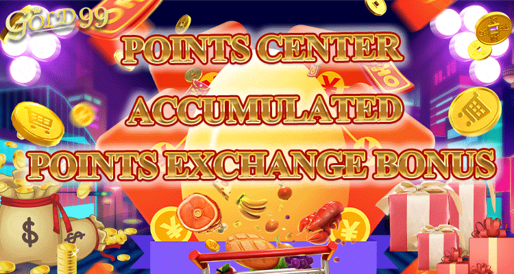 Gold99｜Points center Accumulated points exchange bonus🎲